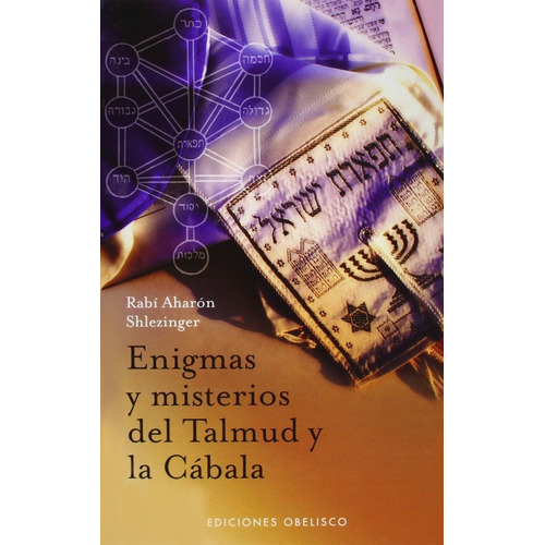 Enigmas y misterios del Talmud y la Cábala, de Shlezinger, Aharon. Editorial Ediciones Obelisco, tapa blanda en español, 2009