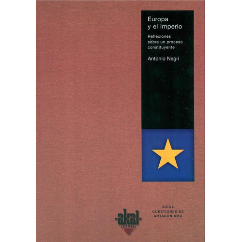 EUROPA Y EL IMPERIO: REFLEXIONES PROCESO CONSTITUYENTE, de Negri, Antonio. Editorial Akal, tapa pasta blanda en español, 2007