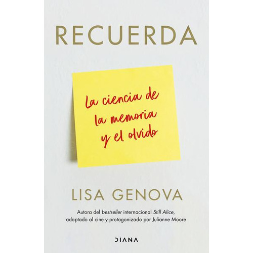 Recuerda. La Ciencia De La Memoria Y El Olvido, De Genova, Lisa. Editorial Diana, Tapa Blanda, Edición 01 En Español, 2022