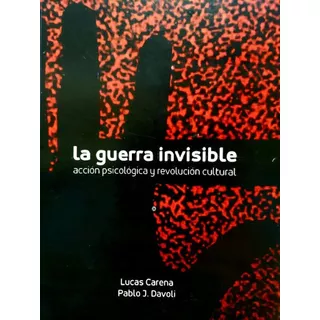 La Guerra Invisible - Lucas J. Carena Pablo J. Dávoli