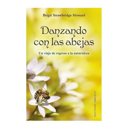 Danzando Con Las Abejas, De Brigit Strawbridge. Editorial Ediciones Obelisco Sl En Español