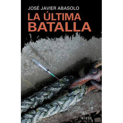 La Ãâºltima Batalla, De José Javier Abasolo. Editorial Erein Argitaletxea, S.a., Tapa Blanda En Español