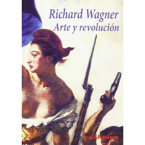 Arte Y Revolución - Richard Wagner, De Richard Wagner. Editorial Casimiro En Español