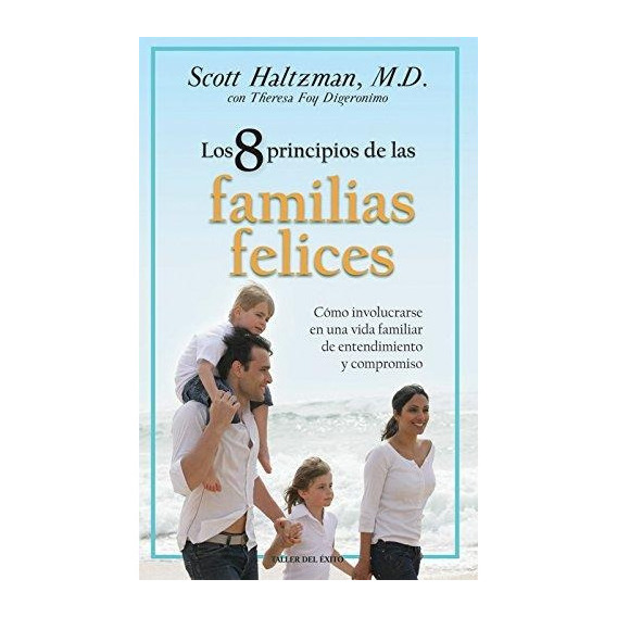 Los 8 Principios De Las Familias Felices, Scott Haltzman