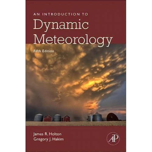 An Introduction To Dynamic Meteorology: Volume 88, De James R. Holton. Editorial Elsevier Science Publishing Co Inc, Tapa Dura En Inglés, 2012