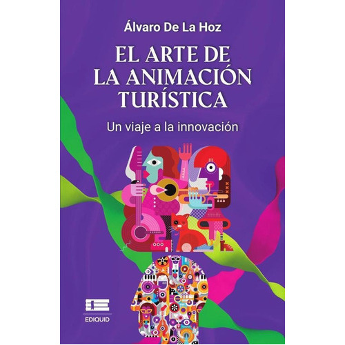 El Arte De La Animación Turística, De Álvaro De La Hoz. Editorial Ediquid, Tapa Blanda En Español, 2023