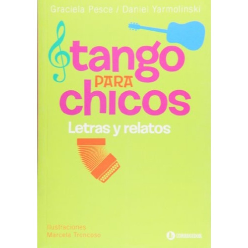 Tango Para Chicos Letras Y Relatos - Pesce Graciela Y Yarmol