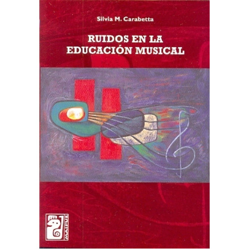 Ruidos En La Educación Musical, De Silvia Carabetta. Editorial Maipue, Tapa Blanda En Español
