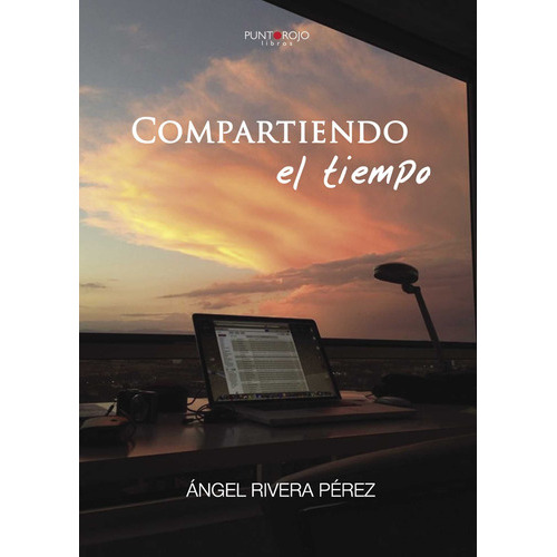 Compartiendo el tiempo, de Rivera , Ángel.. Editorial Punto Rojo Libros S.L., tapa blanda, edición 1.0 en español, 2032