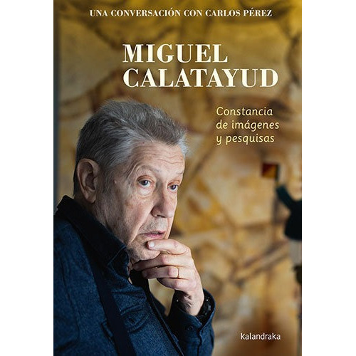 Miguel Calatayud. Constancia De Imagenes Y Pesquis, De Calatayud, Miguel. Editorial Kalandraka Editora, Tapa Blanda En Español