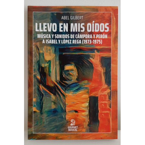 Llevo En Mis Oídos, De Abel Gilbert. Editorial Gourmet Musical, Tapa Blanda En Español