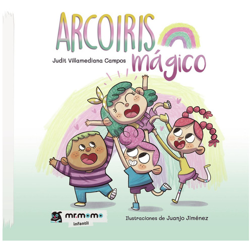 Arcoiris mágico, de Villamediana Campos, Judit.. Editorial Mr. Momo, tapa pasta blanda, edición 1 en español, 2021