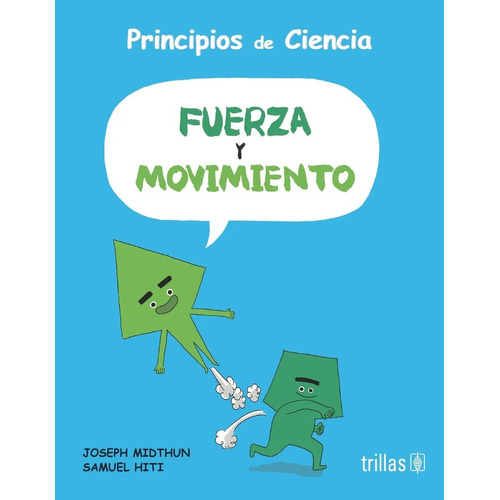 Principios De Ciencia Fuerza Y Movimiento, De Midthun, Joseph Hiti, Samuel., Vol. 1. Editorial Trillas, Tapa Blanda, Edición 1a En Español, 2016