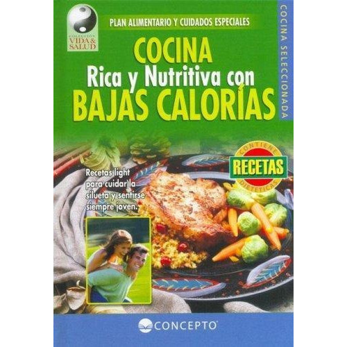 Cocina Rica Y Nutritiva Con Bajas Calorias, De No Aplica. Editorial Latinbooks, Tapa Tapa Blanda En Español