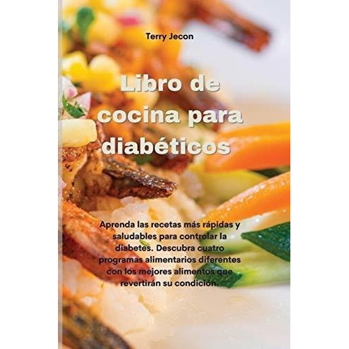 Libro De Cocina Para Diabeticos Aprenda Las Recetas, de Jecon, Terry. Editorial Terry Jacon en español