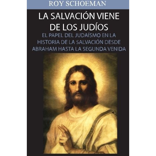 Libro : La Salvacion Viene De Los Judios: El Papel Del Ju...