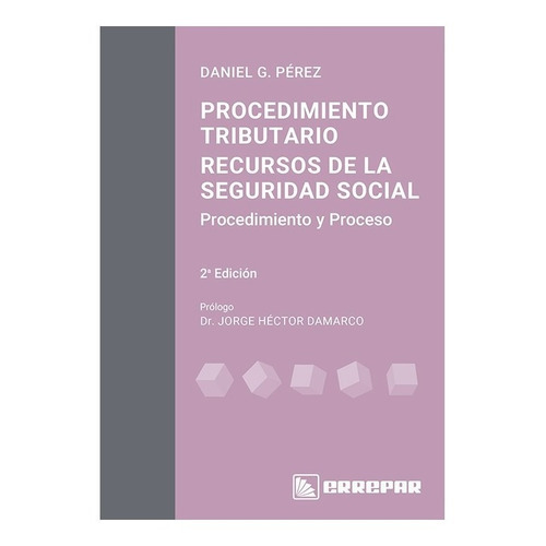 Procdimiento Tributario Recurso De La Seguridad Social: Procedimientos Y Procesos, De Daniel Perez. Editorial Errepar, Tapa Blanda En Español, 2022