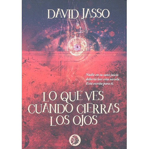 Lo que ves cuando cierras los ojos, de Jasso, David. Editorial Apache Libros, tapa blanda en español