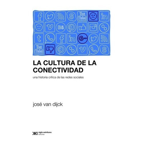 Cultura Conectividad Jose Van Dijck Siglo Xxi Libro