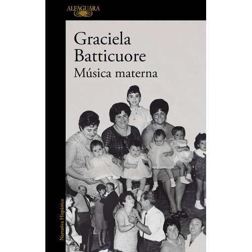 Música materna, de Graciela Batticuore. Editorial Alfaguara, tapa blanda, edición 1 en español, 2023