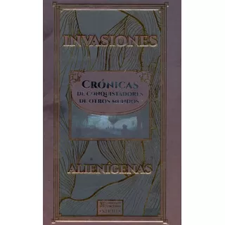 Invasiones Alienígenas. Crónicas De Conquistadores De Otros Mundos / Pd., De Editorial Sirio. Editorial Sirio, Tapa Dura, Edición 01 En Español, 2012