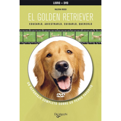 El Golden Retriever . Educarlo, Adiestrarlo, Cuidarlo (l + Dvd), De Rossi Valeria. Editorial Vecchi, Tapa Blanda En Español, 1900