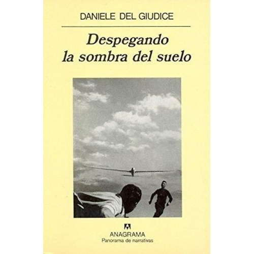 Despegando La Sombra Del Suelo - Del Giudice Daniele, De Del Giudice Daniele. Editorial Anagrama En Español