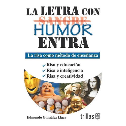 La Letra Con [sangre] Humor Entra La Risa Como Método De Enseñanza, De Gonzalez Llaca, Edmundo., Vol. 1. Editorial Trillas, Tapa Blanda En Español, 2012