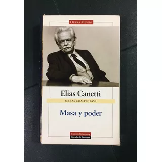 Masa Y Poder. Obras Completas. Volumen I. Elias Canetti