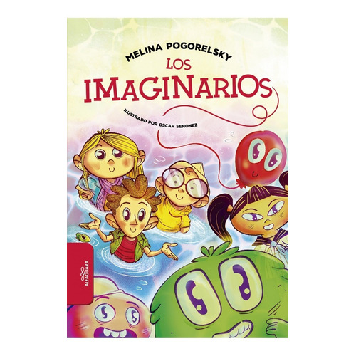 Los Imaginarios - Pogorelsky - Alfaguara Infantil - Libro
