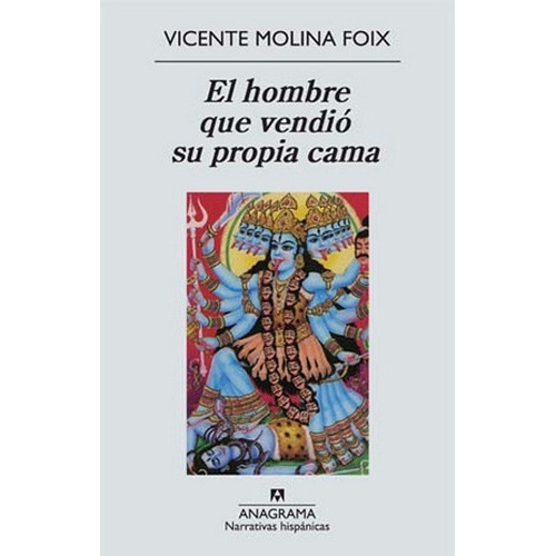 El Hombre Que Vendió Su Propia Cama, De Vicente Molina Foix. Editorial Anagrama, Edición 1 En Español