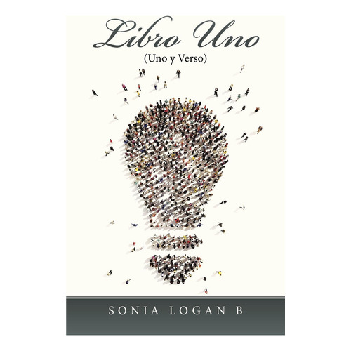 Libro Uno, de Logan B , Sonia.. Editorial CALIGRAMA, tapa pasta blanda, edición 1 en español, 2015