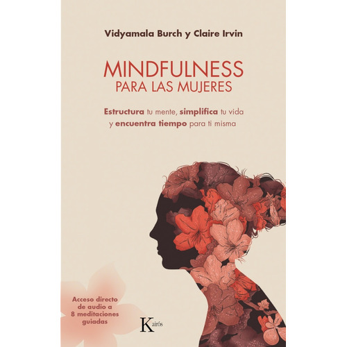 Mindfulness para las mujeres: Estructura tu mente, simplifica tu vida y encuentra tiempo para ti misma, de Burch, Vidyamala. Editorial Kairos, tapa blanda en español, 2018
