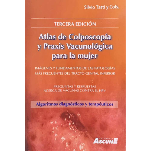 Atlas de Colposcopía y Praxis Vacunológica para la Mujer, de Silvio Tatti., vol. N/A. Editorial Ascune, tapa blanda en español, 2017