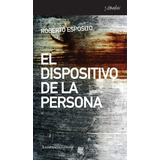 Dispositivo De La Persona, El  - Roberto Esposito