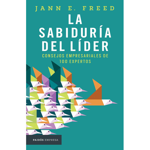 La sabiduría del líder, de Freed, Jann E.. Serie Fuera de colección Editorial Paidos México, tapa blanda en español, 2016