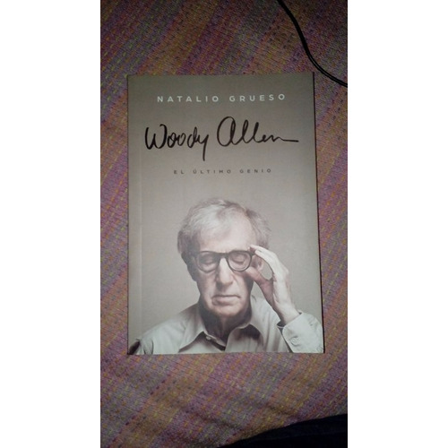 Libro Woody Allen: El Ultimo Genio De Natalio Grueso