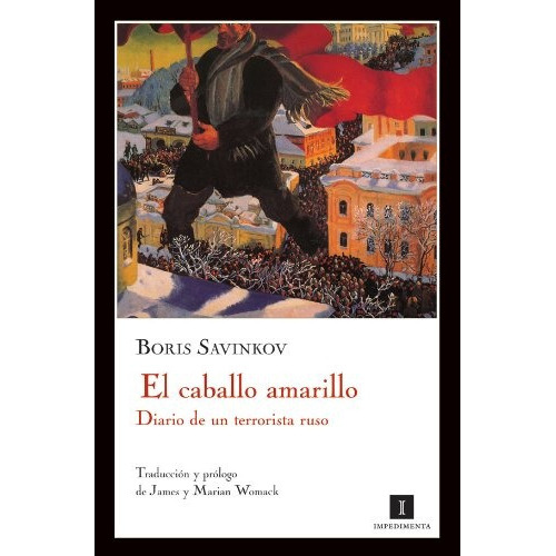 Caballo Amarillo Diario De Un Terrorista Ruso, El, De Savinkov, Boris. Editorial Impedimenta, Tapa Blanda En Español, 2009