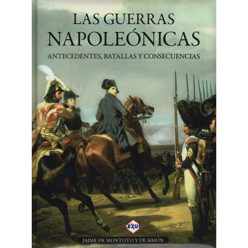 Las Guerras Napoleonicas - Jaime De Montoto Y De Simon, de De Montoto Y De Simon, Jaime. Editorial LIBSA, tapa dura en español, 2016