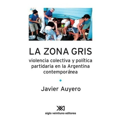 Zona Gris, La - Auyero, Javier