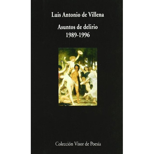 Asuntos De Delirio 1989-1996, De De Villena, Luis Antonio. Editorial Visor, Tapa Blanda En Español, 1996