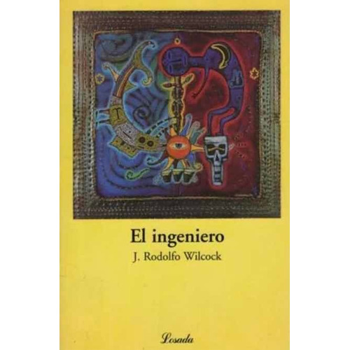 Libro El Ingeniero - Juan Rodolfo Wilcock, de Wilcock, Juan Rodolfo. Editorial Losada, tapa blanda en español