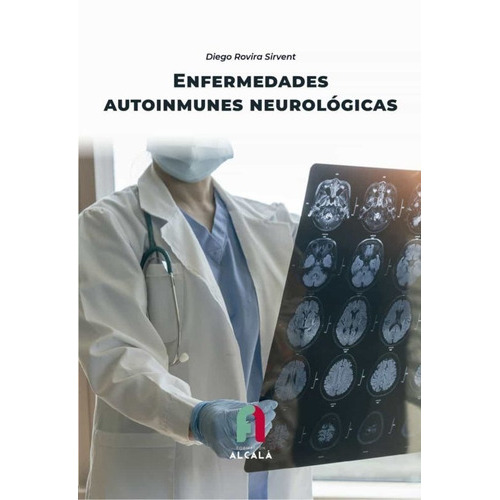 Enfermedades Autoinmunes Neurologicas - Rovira Sirvent Diego, De Rovira Sirvent Diego. Editorial Formacion Alcala, Tapa Blanda En Español, 2023