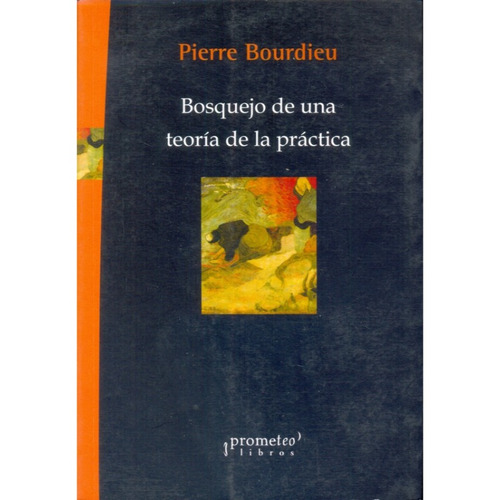Bosquejo De Una Teoria De La Practica - Pierre Bourdieu