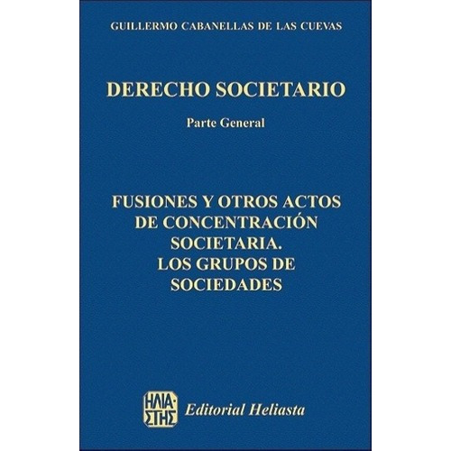 Fusiones Y Otros Actos... (derecho Societario Xi) -, de CABANELLAS DE LAS CUEVAS, ANA. Editorial Heliasta en español