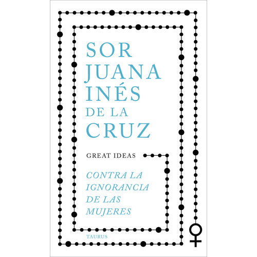 Contra La Ignorancia De Las Mujeres, De Juana Ines De La Cruz. Editorial Taurus, Tapa Blanda En Español