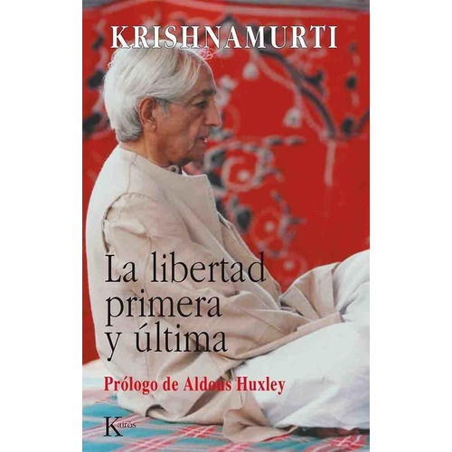 La Libertad Primera Y Ultima - Krishnamurti - Kairos - Libro Isbn10 8472453545