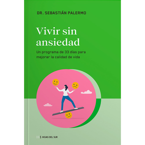 Vivir sin ansiedad: Un Programa De 33 Dias Para Mejorar La Calidad De Vida, de Sebastián Palermo Editorial Hojas Del Sur tapa blanda en español 2021
