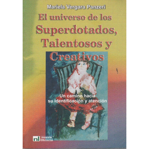 El Universo De Los Superdotados, Talentosos Y Creativos - Vergara Fanzeri, de Vergara Panzeri, Mariela. Editorial Nueva Librería, tapa blanda en español, 2006