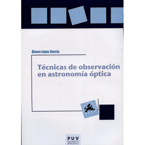Tecnicas De Observacion En Astronomia Optica, De López García, Álvaro. Editorial Universidad De Valencia, Tapa Blanda, Edición 1 En Español, 2016
